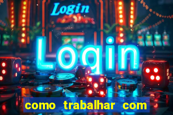 como trabalhar com jogos de aposta